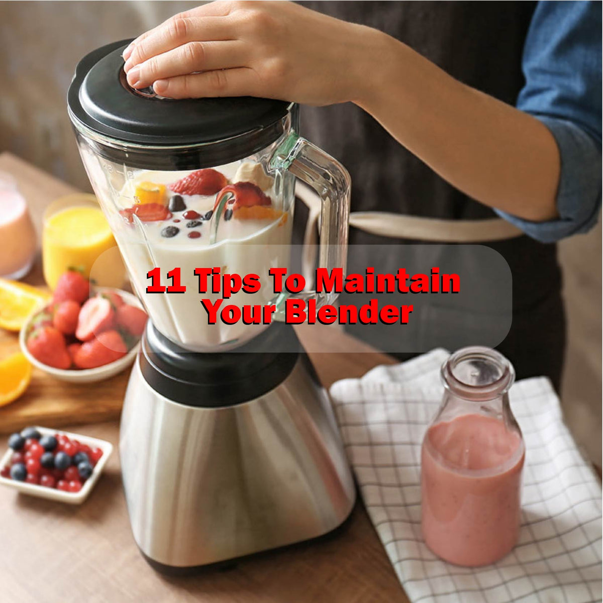 11 Tips To Maintain Your Blender — AlatDapur